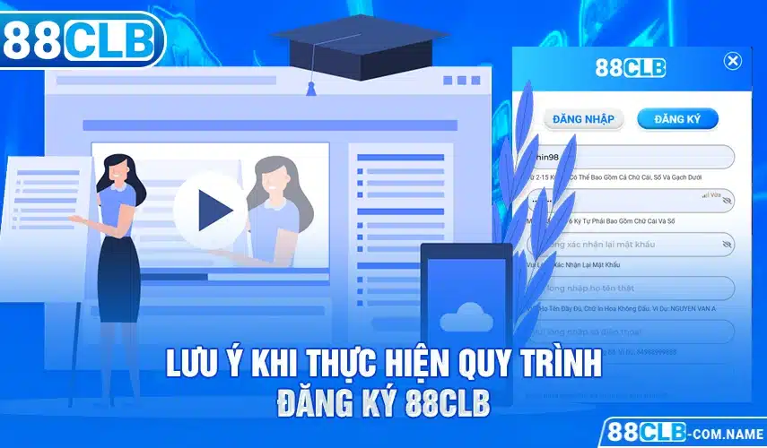 Đăng Ký 88CLB Lưu ý khi thực hiện quy trình đăng ký 88clb