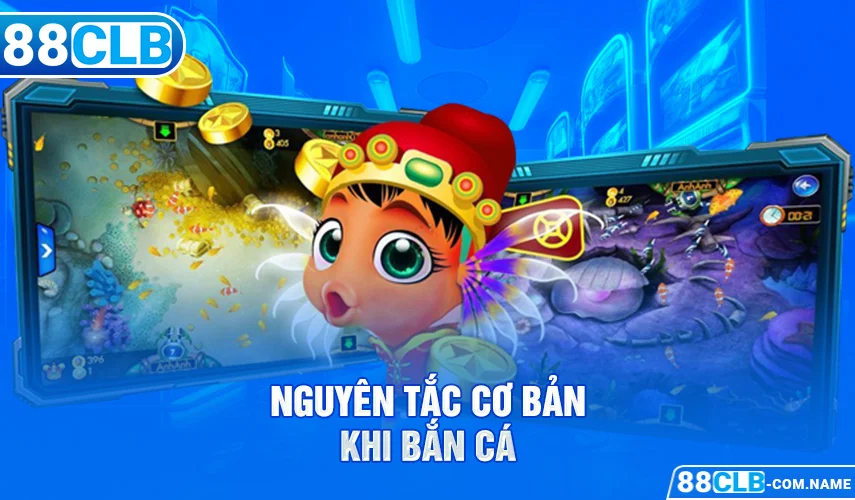 Bắn Cá Ăn Xu - Game Đổi Thưởng Đơn Giản Siêu Hấp Dẫn 88CLB Nguyên tắc cơ bản khi bắn cá