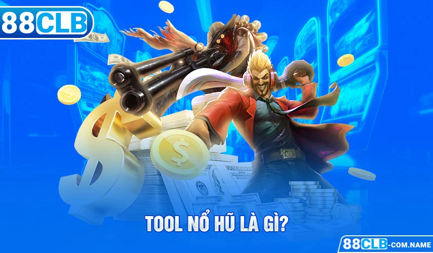 Tool Nổ Hũ – 1Giải Pháp Tăng Cơ Hội Thắng Lớn Mỗi Ván Chơi Tool nổ hũ là gì?