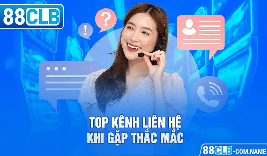 CSKH 88CLB Top kênh liên hệ khi gặp thắc mắc