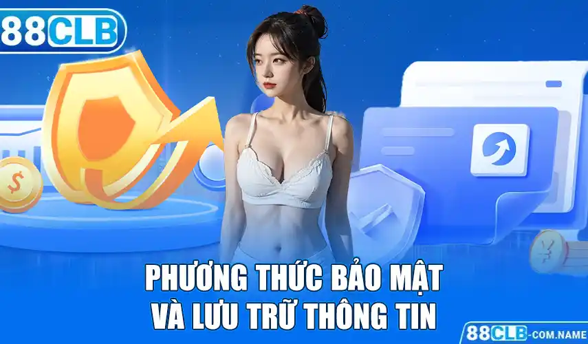 Chính Sách Bảo Mật 88CLB Phương thức bảo mật và lưu trữ thông tin