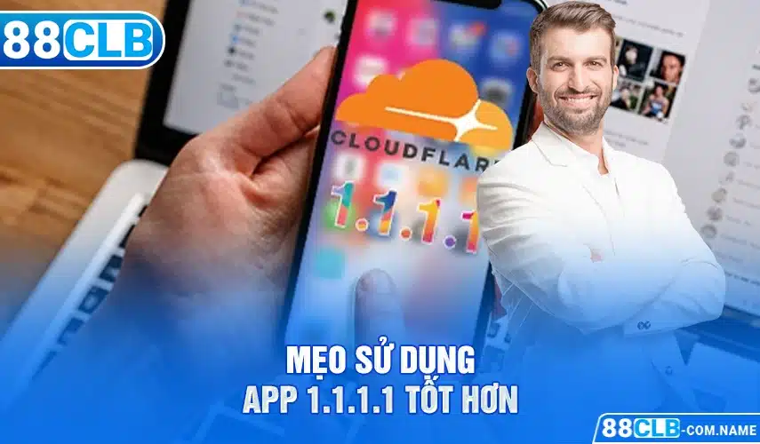 App 1.1.1.1 - Giải Pháp DNS An Toàn và Nhanh Chóng Mẹo sử dụng app 1.1.1.1 tốt hơn
