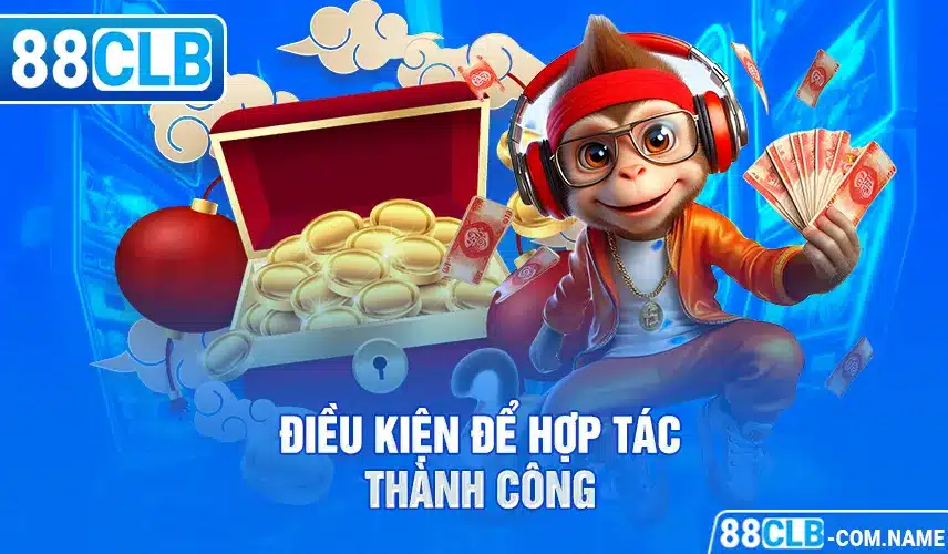 Đại Lý 88CLB Điều kiện để hợp tác thành công