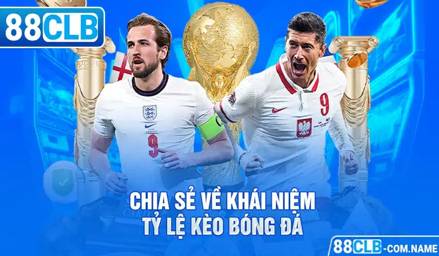 Tỷ Lệ Kèo Bóng Đá - 88CLB Hướng Dẫn Cách Đọc Cho Tân Binh Chia sẻ về khái niệm tỷ lệ kèo bóng đá