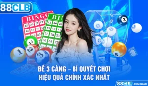 Đề 3 Càng – Bí Quyết Chơi Hiệu Quả Chính Xác Nhất