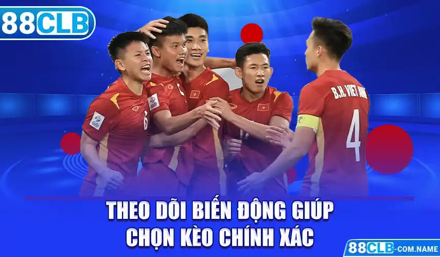 Kinh Nghiệm Chọn Kèo Trước Trận Đấu Hiệu Quả Từ Chuyên Gia Theo dõi biến động giúp chọn kèo chính xác