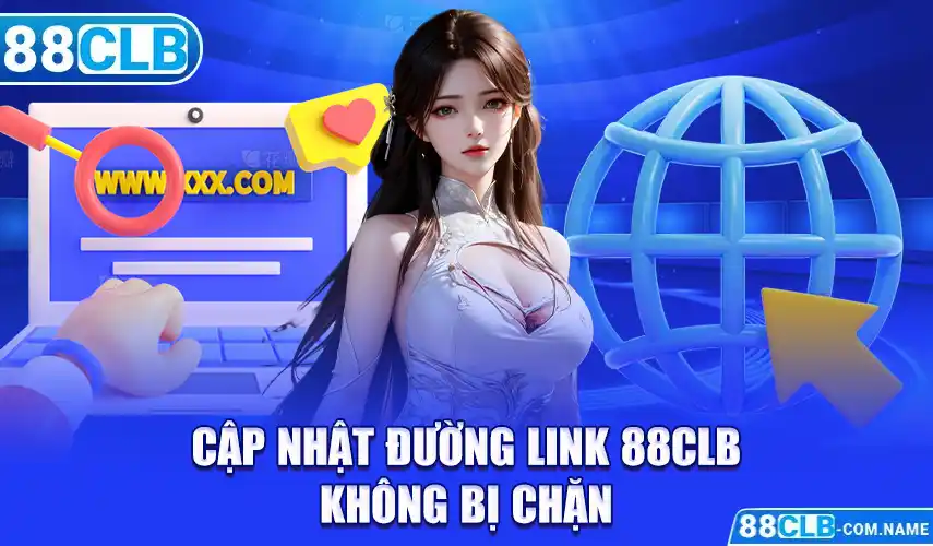 Link 88CLB | Link Truy Cập Không Bị Chặn Chính Xác Nhất Cập nhật đường link 88CLB không bị chặn
