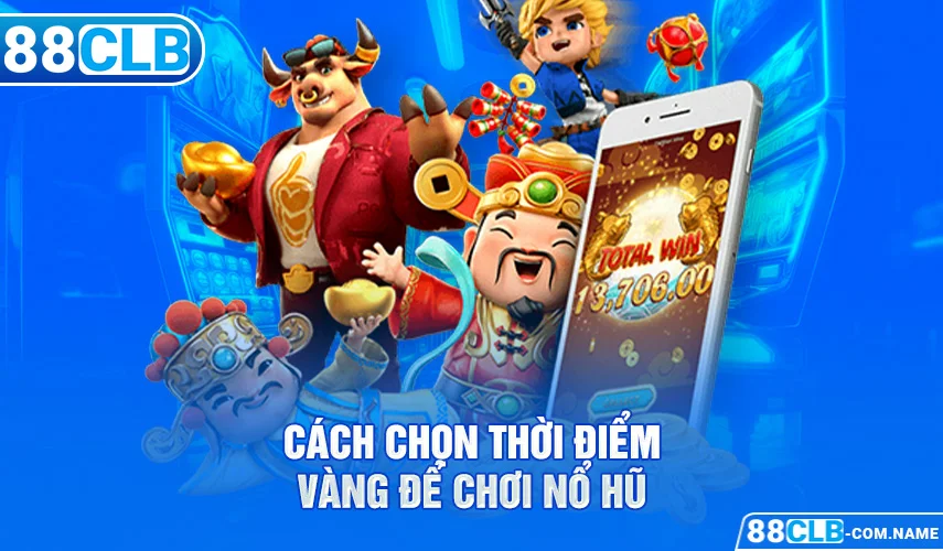 Kinh Nghiệm Chơi Nổ Hũ Dễ Ăn 1 Từ Cao Thủ Bạn Cần Biết Cách chọn thời điểm vàng để chơi nổ hũ